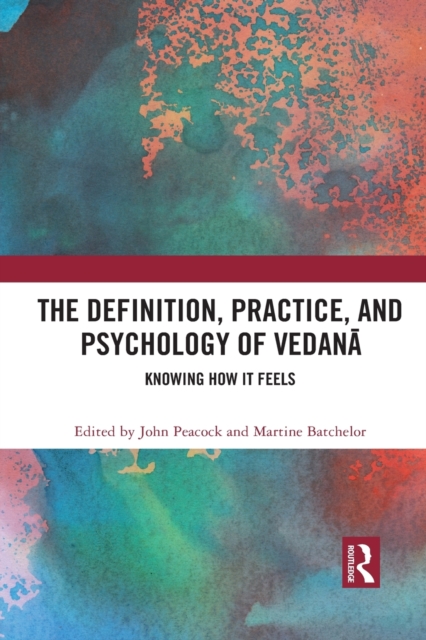 The Definition, Practice, and Psychology of Vedana : Knowing How It Feels, Paperback / softback Book