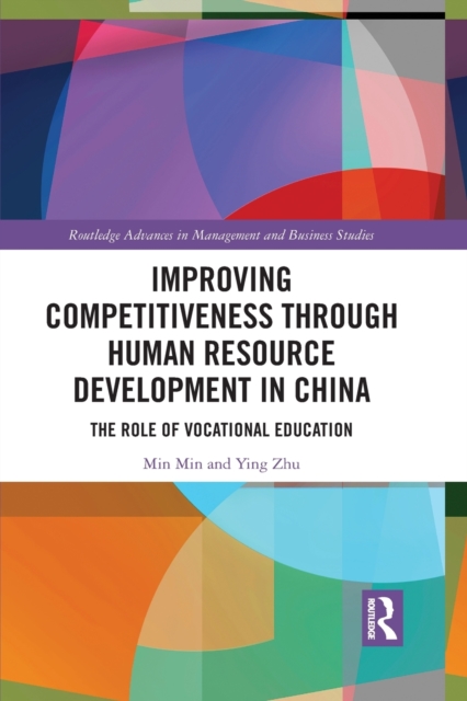 Improving Competitiveness through Human Resource Development in China : The Role of Vocational Education, Paperback / softback Book