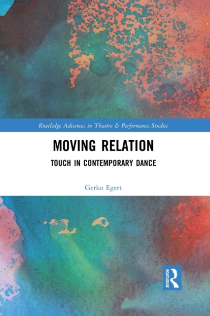 Moving Relation : Touch in Contemporary Dance, Paperback / softback Book