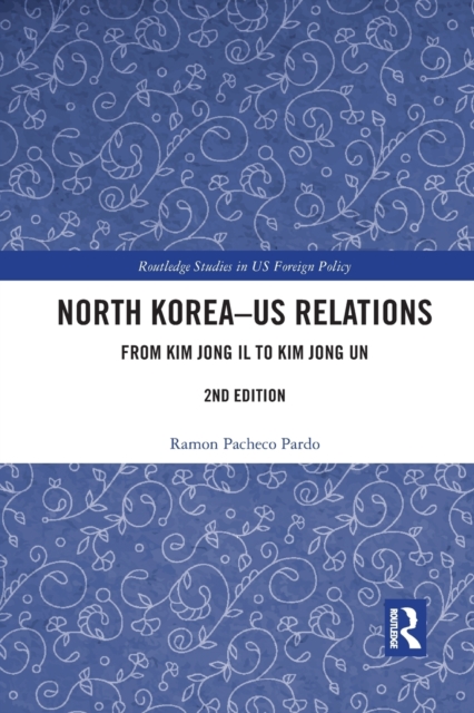 North Korea - US Relations : From Kim Jong Il to Kim Jong Un, Paperback / softback Book