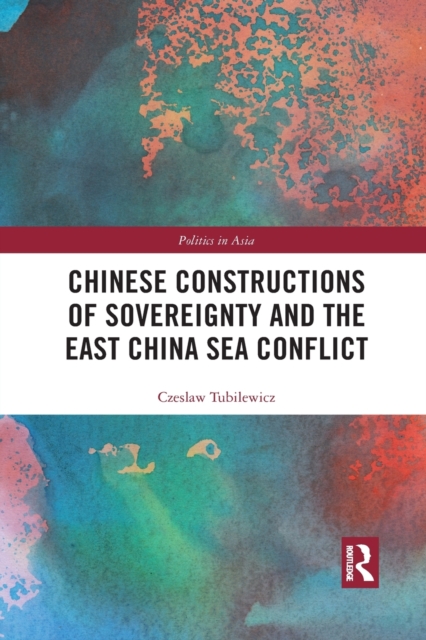 Chinese Constructions of Sovereignty and the East China Sea Conflict, Paperback / softback Book