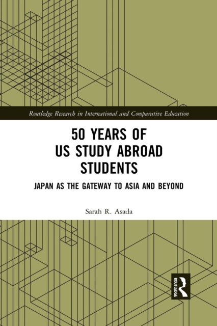 50 Years of US Study Abroad Students : Japan as the Gateway to Asia and Beyond, Paperback / softback Book