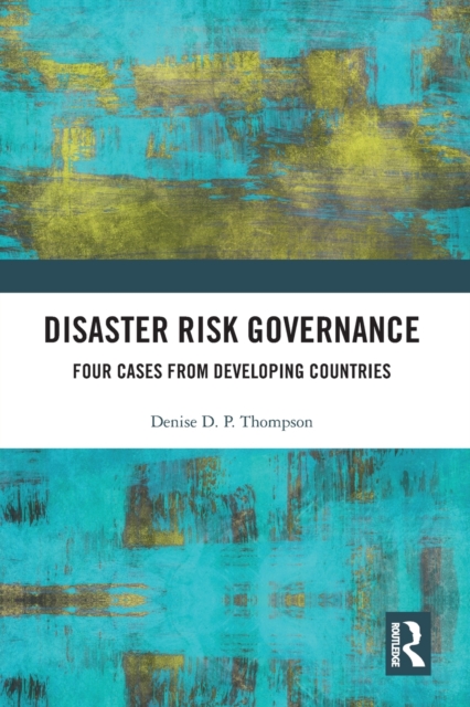 Disaster Risk Governance : Four Cases from Developing Countries, Paperback / softback Book