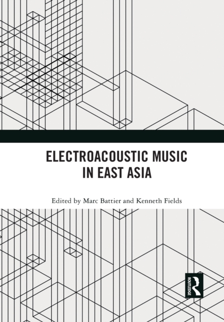 Electroacoustic Music in East Asia, Paperback / softback Book
