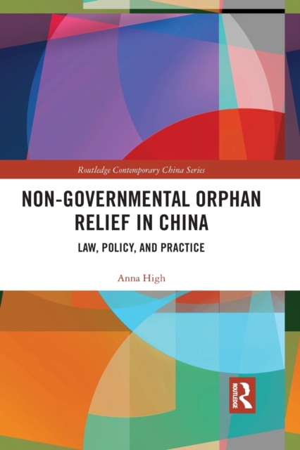 Non-Governmental Orphan Relief in China : Law, Policy, and Practice, Paperback / softback Book