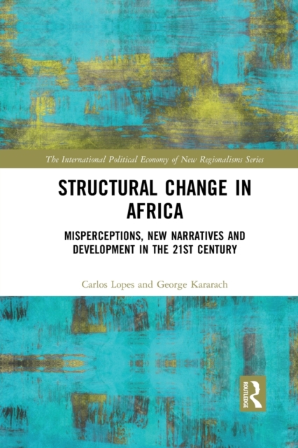 Structural Change in Africa : Misperceptions, New Narratives and Development in the 21st Century, Paperback / softback Book