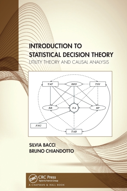 Introduction to Statistical Decision Theory : Utility Theory and Causal Analysis, Paperback / softback Book