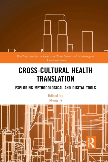 Cross-Cultural Health Translation : Exploring Methodological and Digital Tools, Paperback / softback Book