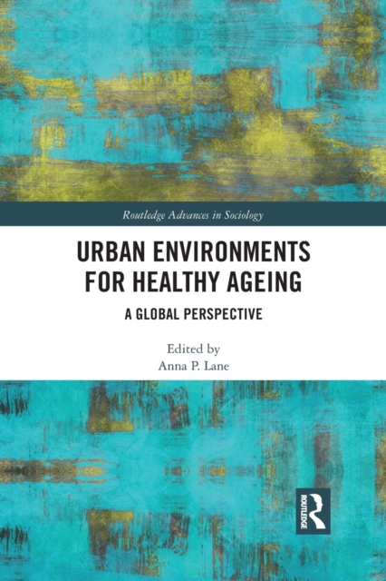 Urban Environments for Healthy Ageing : A Global Perspective, Paperback / softback Book