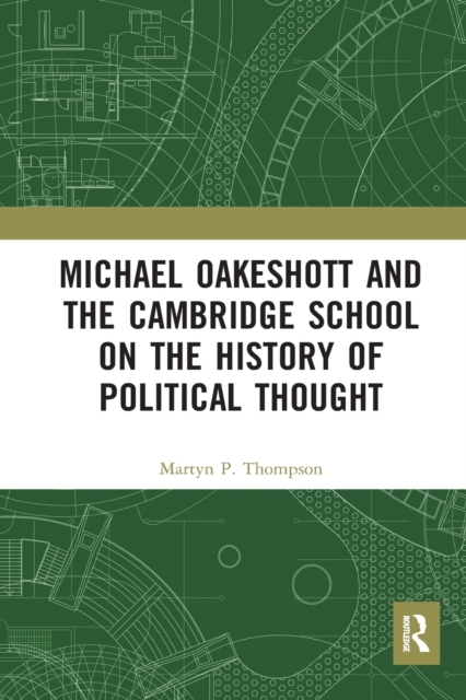 Michael Oakeshott and the Cambridge School on the History of Political Thought, Paperback / softback Book