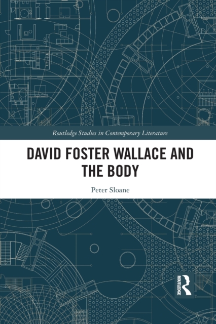 David Foster Wallace and the Body, Paperback / softback Book