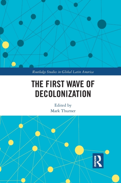 The First Wave of Decolonization, Paperback / softback Book