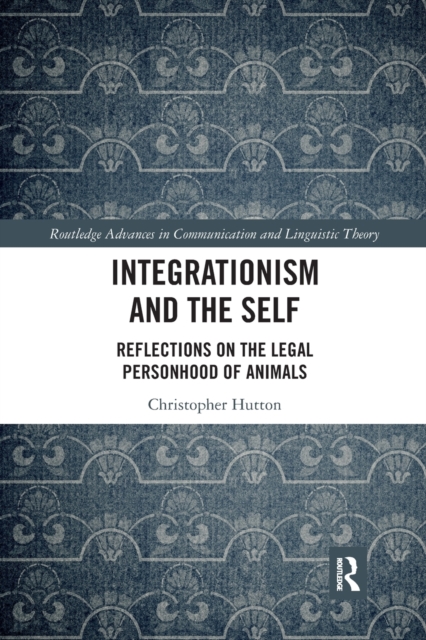 Integrationism and the Self : Reflections on the Legal Personhood of Animals, Paperback / softback Book
