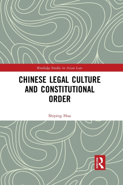 Chinese Legal Culture and Constitutional Order, Paperback / softback Book