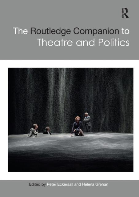 The Routledge Companion to Theatre and Politics, Paperback / softback Book