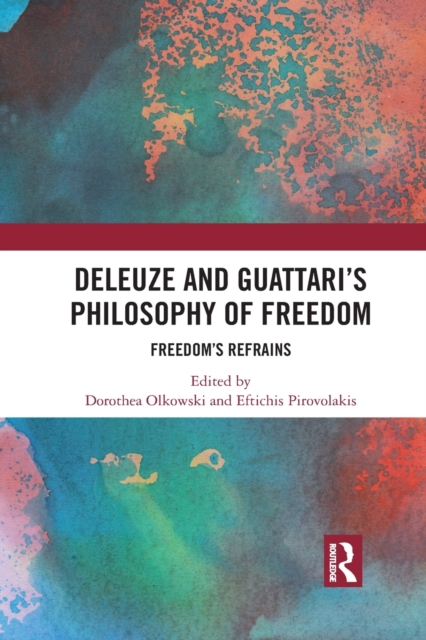 Deleuze and Guattari's Philosophy of Freedom : Freedom's Refrains, Paperback / softback Book