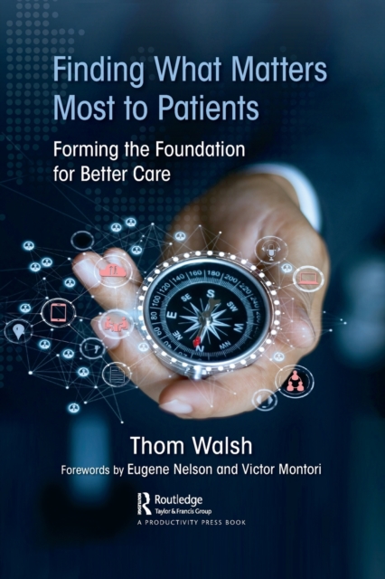 Finding What Matters Most to Patients : Forming the Foundation for Better Care, Paperback / softback Book
