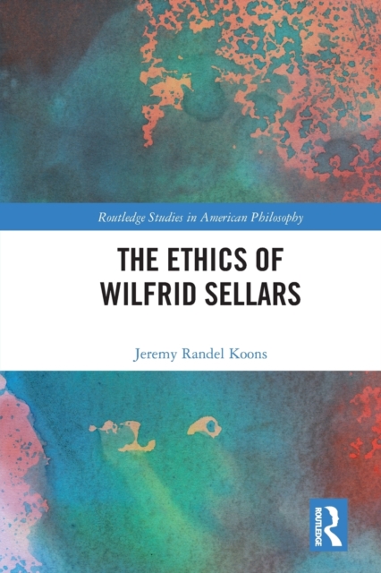 The Ethics of Wilfrid Sellars, Paperback / softback Book