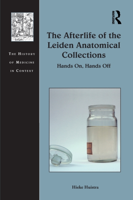 The Afterlife of the Leiden Anatomical Collections : Hands On, Hands Off, Paperback / softback Book