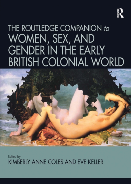 Routledge Companion to Women, Sex, and Gender in the Early British Colonial World, Paperback / softback Book