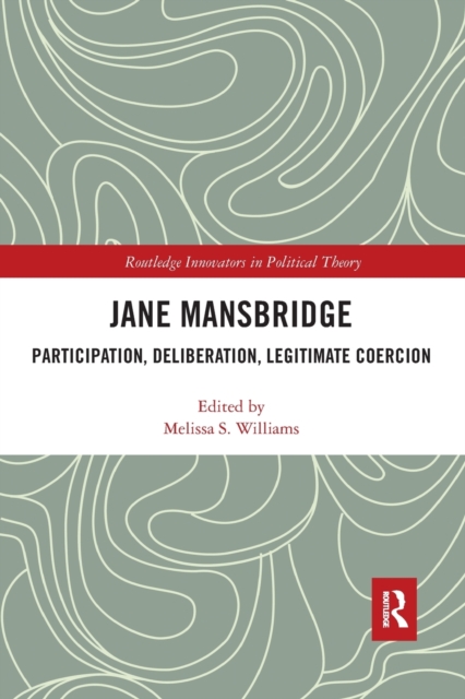 Jane Mansbridge : Participation, Deliberation, Legitimate Coercion, Paperback / softback Book