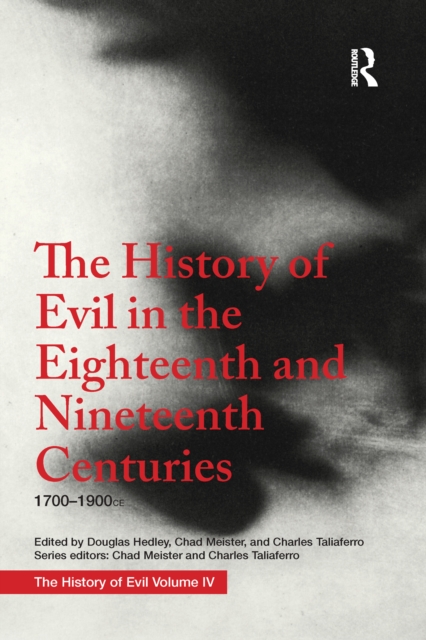 The History of Evil in the Eighteenth and Nineteenth Centuries : 1700–1900 CE, Paperback / softback Book