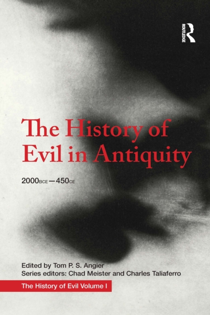 The History of Evil in Antiquity : 2000 BCE - 450 CE, Paperback / softback Book