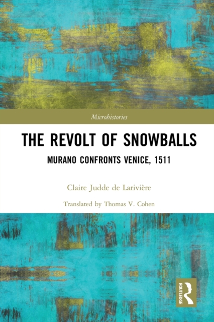 The Revolt of Snowballs : Murano Confronts Venice, 1511, Paperback / softback Book