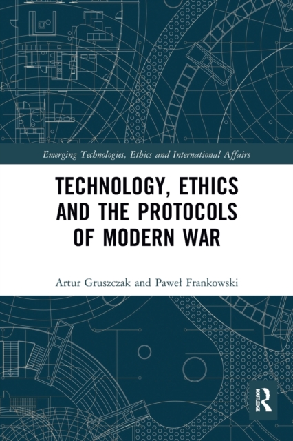 Technology, Ethics and the Protocols of Modern War, Paperback / softback Book