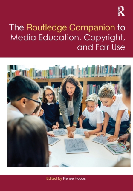 The Routledge Companion to Media Education, Copyright, and Fair Use, Paperback / softback Book