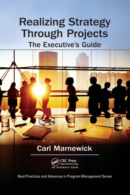 Realizing Strategy through Projects: The Executive's Guide, Paperback / softback Book