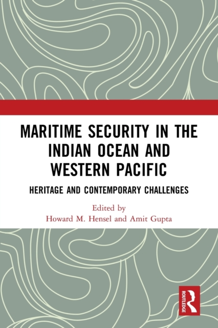 Maritime Security in the Indian Ocean and Western Pacific : Heritage and Contemporary Challenges, Paperback / softback Book