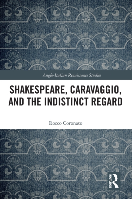 Shakespeare, Caravaggio, and the Indistinct Regard, Paperback / softback Book