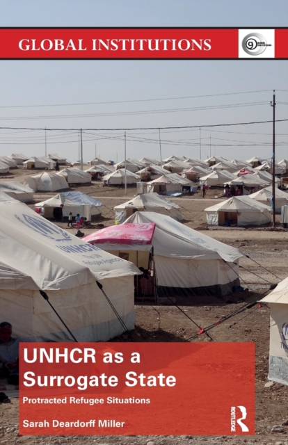 UNHCR as a Surrogate State : Protracted Refugee Situations, Paperback / softback Book