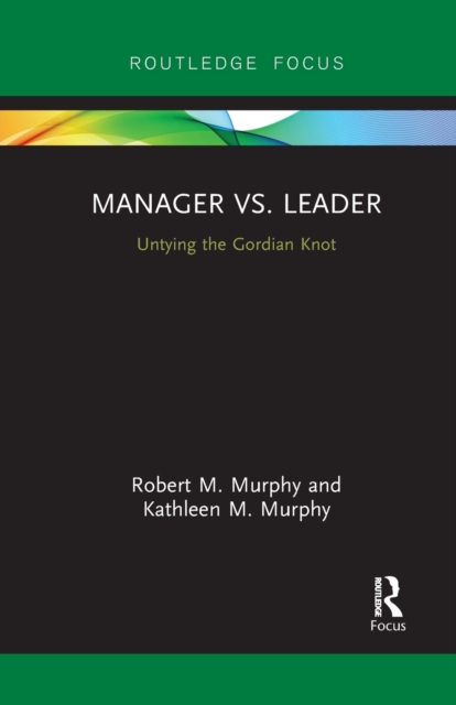 Manager vs. Leader : Untying the Gordian Knot, Paperback / softback Book
