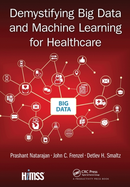 Demystifying Big Data and Machine Learning for Healthcare, Paperback / softback Book