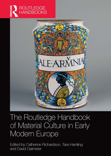The Routledge Handbook of Material Culture in Early Modern Europe, Paperback / softback Book