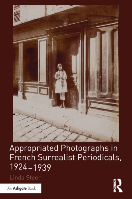 Appropriated Photographs in French Surrealist Periodicals, 1924-1939, Paperback / softback Book
