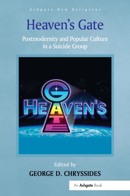 Heaven's Gate : Postmodernity and Popular Culture in a Suicide Group, Paperback / softback Book