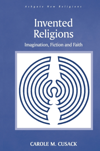 Invented Religions : Imagination, Fiction and Faith, Paperback / softback Book