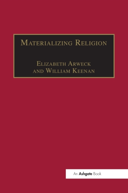 Materializing Religion : Expression, Performance and Ritual, Paperback / softback Book