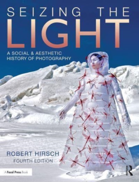 Seizing the Light : A Social & Aesthetic History of Photography, Hardback Book