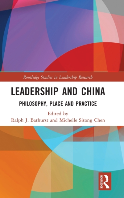 Leadership and China : Philosophy, Place and Practice, Hardback Book