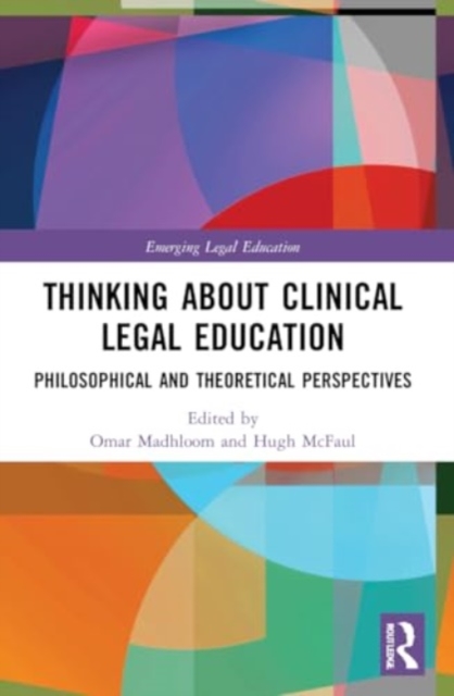Thinking About Clinical Legal Education : Philosophical and Theoretical Perspectives, Paperback / softback Book
