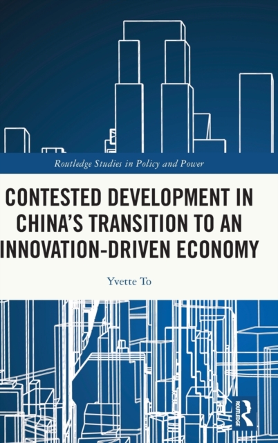 Contested Development in China's Transition to an Innovation-driven Economy, Hardback Book