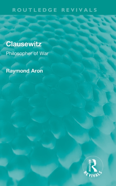 Clausewitz : Philosopher of War, Hardback Book