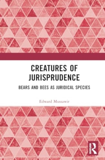 Creatures of Jurisprudence : Bears and Bees as Juridical Species, Hardback Book
