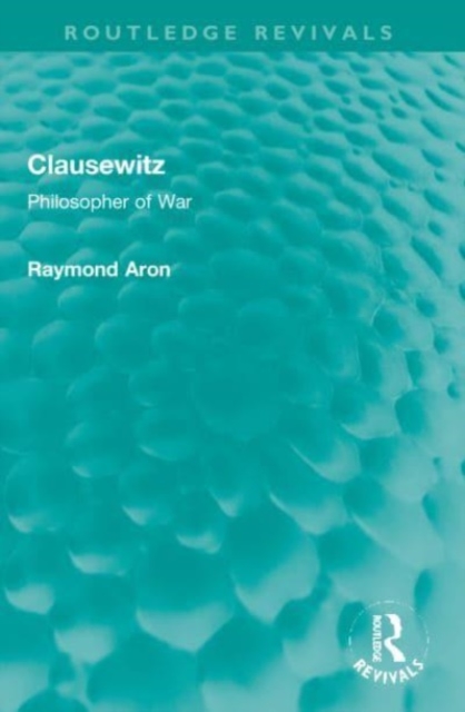 Clausewitz : Philosopher of War, Paperback / softback Book