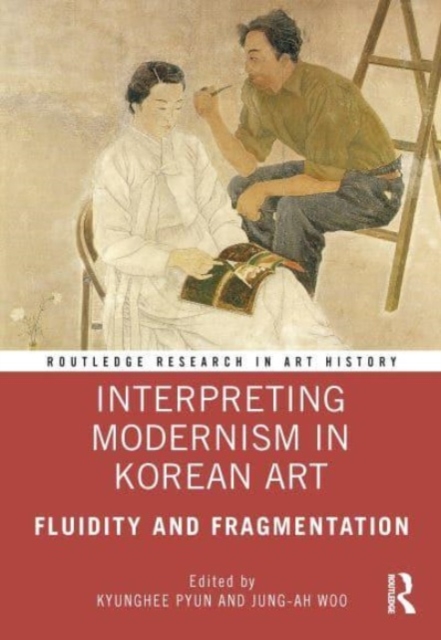Interpreting Modernism in Korean Art : Fluidity and Fragmentation, Paperback / softback Book