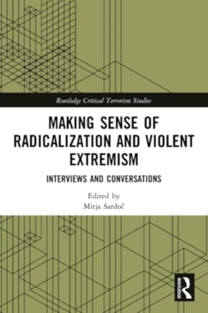 Making Sense of Radicalization and Violent Extremism : Interviews and Conversations, Paperback / softback Book